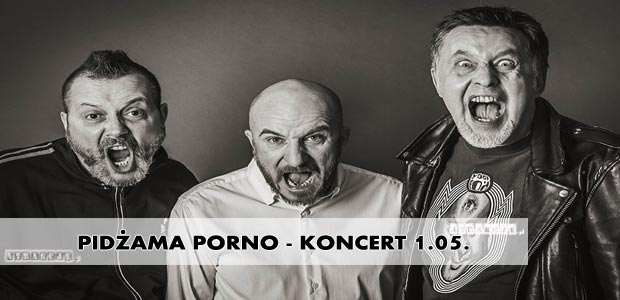 Koncert PIDŻAMA PORNO w Pijalni Głównej - 1.05.2015