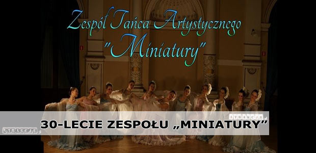 30-lecie Zespołu Tańca Artystycznego Miniatury | 30 września 2017 | Krynica-Zdrój