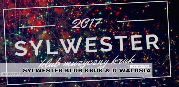 Sylwester Klub Kruk & U Walusia | 31 grudnia 2017 | Krynica-Zdrój