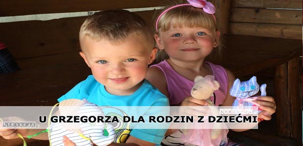 U Grzegorza dla rodzin z dziećmi