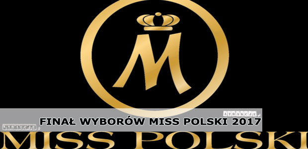Finał wyborów Miss Polski 2017 | 03 grudnia 2017 | Krynica-Zdrój