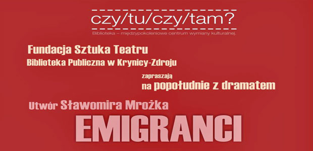 Emigranci - popołudnie z dramatem Sławomira Mrożka - Biblioteka Publiczna w Krynicy