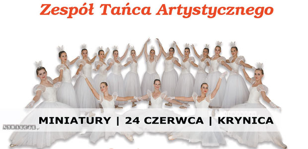 Koncert Galowy Zespołu Tańca Artystycznego "Miniatury" | 24 czerwca | Krynica-Zdrój