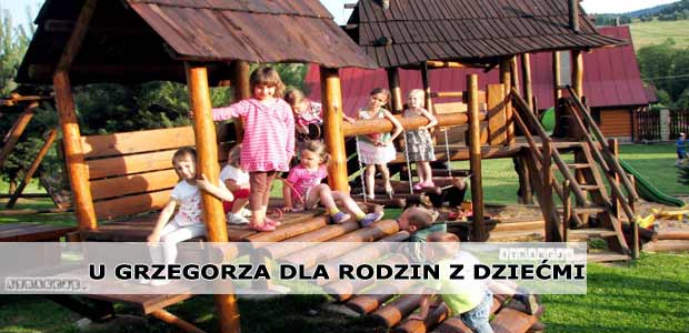 U Grzegorza dla rodzin z dziećmi